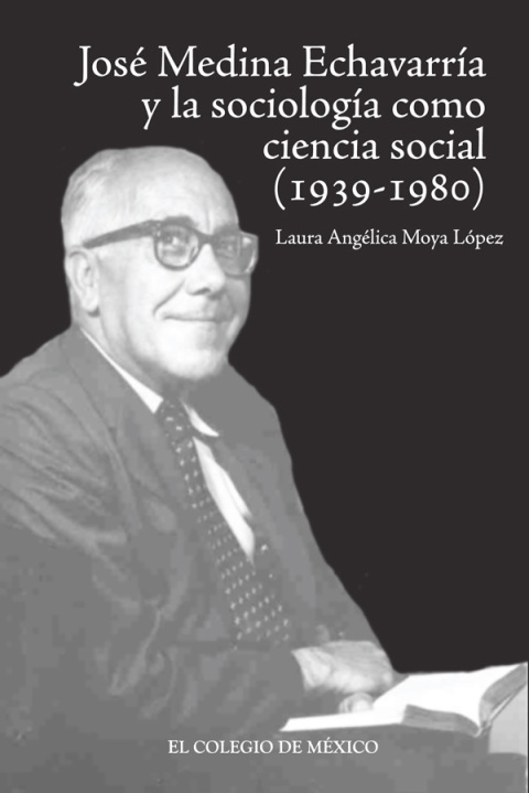 Cover image for book José Medina Echavarría y la sociología como ciencia social concreta (1939-1980)