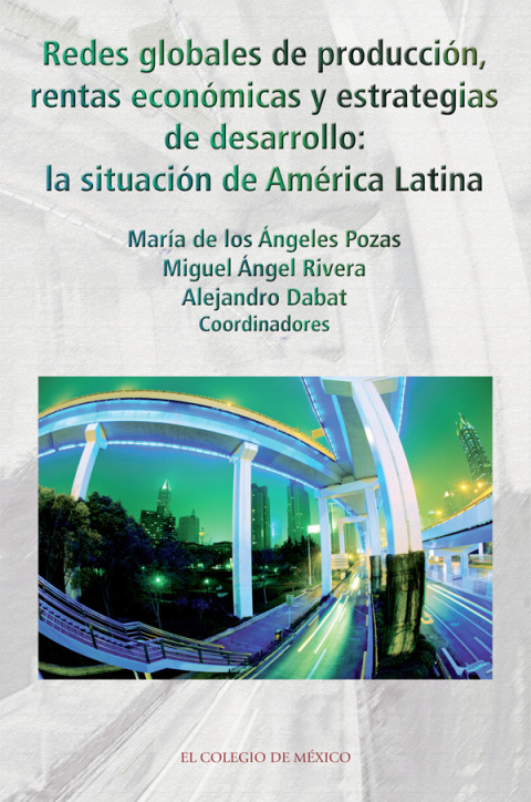 Cover image for book Redes globales de producción, rentas económicas y estrategias de desarrollo: La situación de América Latina