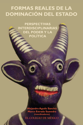 Formas reales de la dominación del Estado. Perspectivas interdisciplinarias del poder y la política