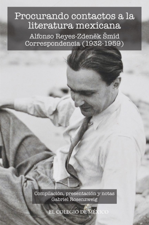 Cover image for book Procurando contactos a la literatura mexicana. Alfonso ReyesZdênek Smid. Correspondencia (1932-1959)
