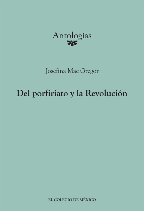Del porfiriato y la RevoluciÃ³n. 