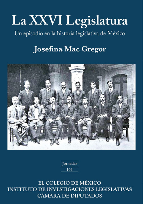 La XXVI legislatura Un episodio en la historia legislativa de MÃ©xico 