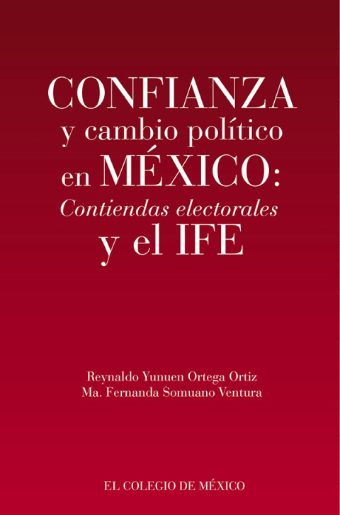 Cover image for book Confianza y cambio político en México: Contiendas electorales y el IFE