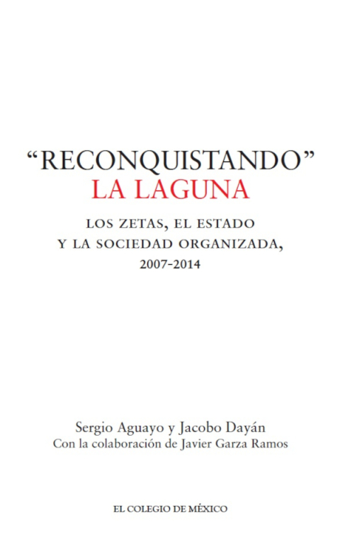 Reconquistando la laguna. Los zetas, el estado y la sociedad organizada, 2007-2014 
