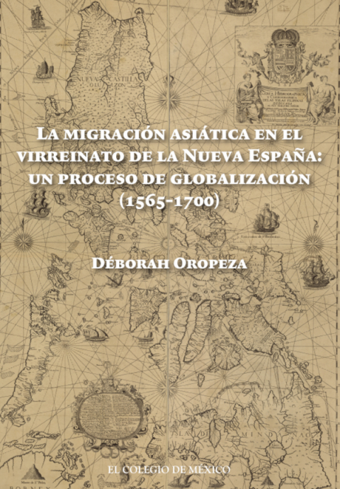Cover image for book La migración asiática en el Virreinato de la Nueva España: un proceso de globalización (1565-1700)
