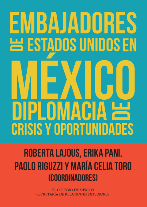 Cover image for book Embajadores de Estados Unidos en México. Diplomacia de crisis y oportunidades