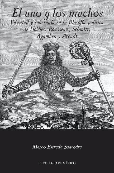 Cover image for book El uno y los muchos. Voluntad y soberanía en la filosofía política de Hobbes, Rousseau, Schmitt, Agamben y Arendt