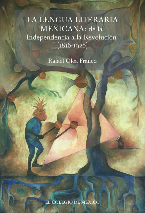 La lengua literaria mexicana: de la Independencia a la RevoluciÃ³n 