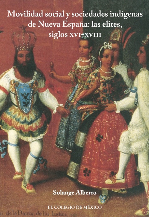 Cover image for book Movilidad social y sociedades indígenas de Nueva España: las elites, siglos XVI-XVIII