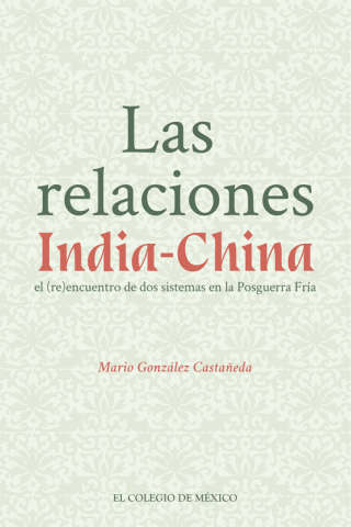 Las relaciones India-China. El (re)encuentro de dos sistemas de la Posguerra Fría