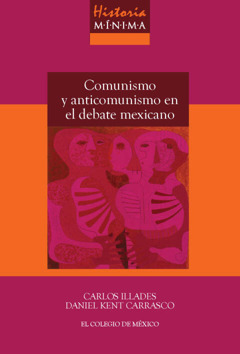 Cover image for book Historia mínima del comunismo y anticomunismo en el debate mexicano