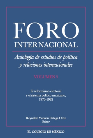 Antología de estudios de política y relaciones internacionales. El reformismo electoral y el sistema político mexicano, 1970-1982