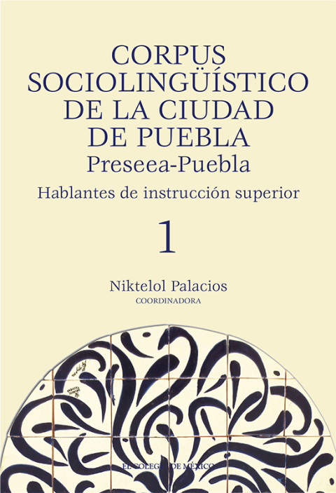 Corpus sociolingÃ¼Ã­stico de la Ciudad de Puebla. Preseea-Puebla hablantes de instrucciÃ³n superior, 1 