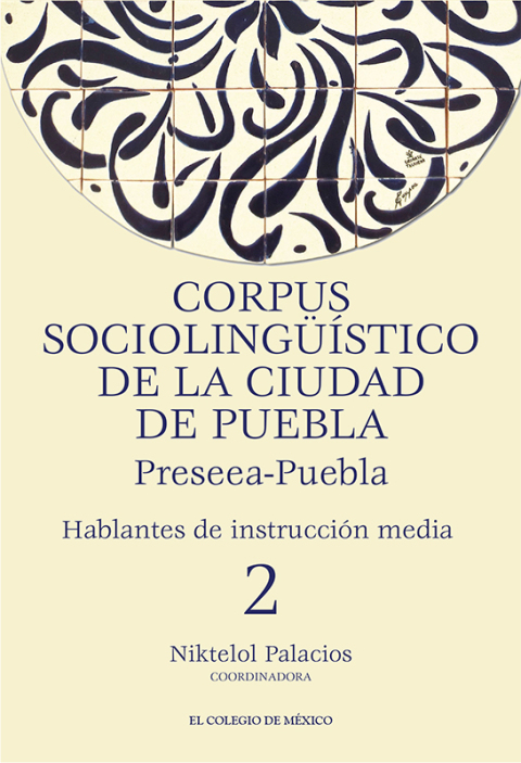 Corpus sociolingÃ¼Ã­stico de la Ciudad de Puebla. Preseea-Puebla Hablantes de instrucciÃ³n media, 2 