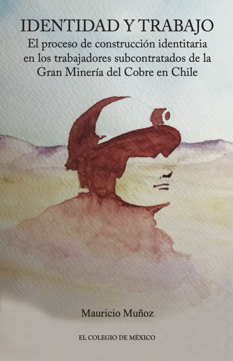 Cover image for book Identidad y trabajo. El proceso de construcción identitaria en los trabajadores subcontratados de la Gran Minería del Cobre en Chile