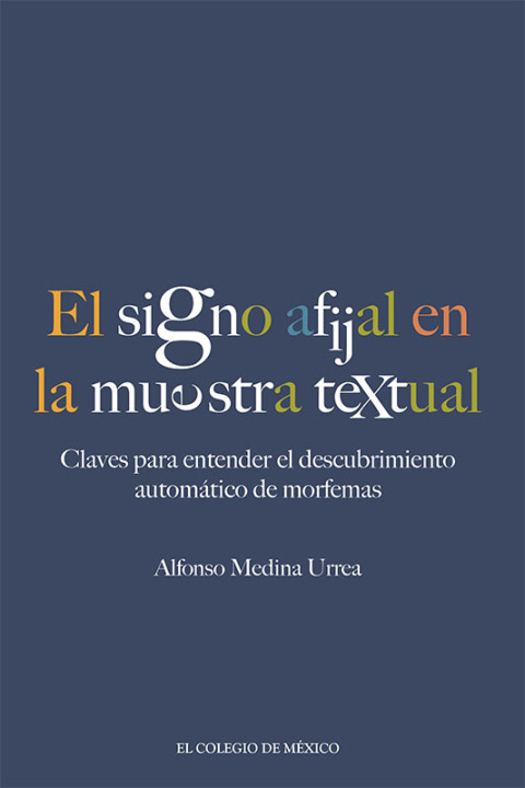 Cover image for book El signo afijal en la muestra textual: claves para entender el descubrimiento automático de morfemas