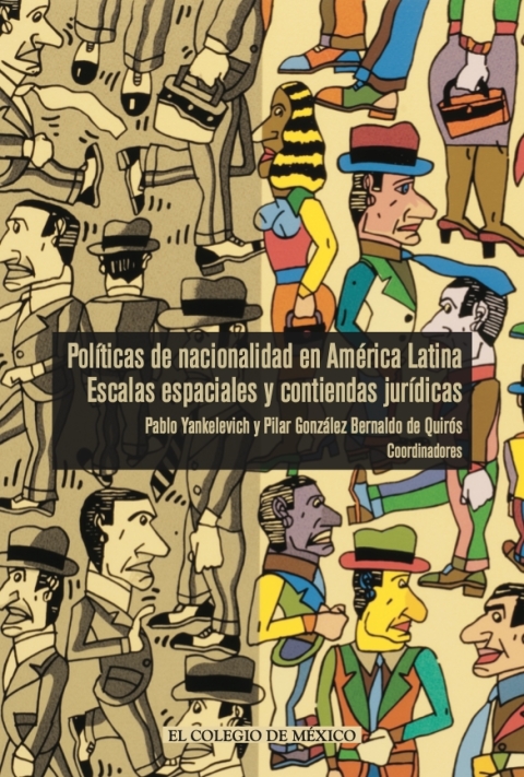 PolÃ­ticas de nacionalidad en AmÃ©rica Latina. Escalas espaciales y contiendas jurÃ­dicas 