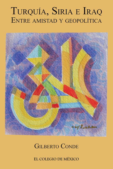Cover image for book Turquía, Siria e Iraq. Entre Amistad y Geopolítica