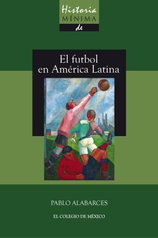 Historia mínima del futbol en América Latina