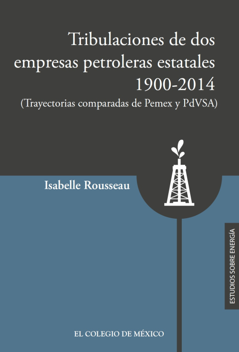 Cover image for book Tribulaciones de dos empresas petroleras estatales, 1900-2021. (Trayectorias comparadas de Pemex y PsVSA)