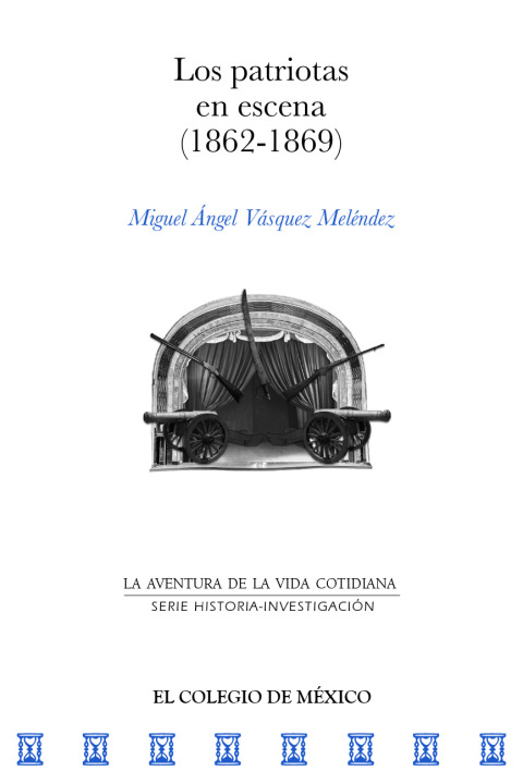 Cover image for book Los patriotas en escena (1862-1869)