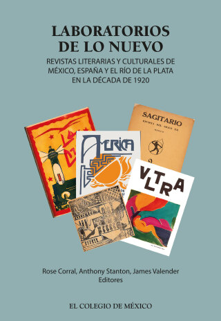 Laboratorios de lo nuevo. Revistas literarias y culturales de México, España y el río de la plata en la década de 1920