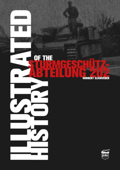 Cover image for book Illustrated History of the Sturmgeschütz-Abteilung 202