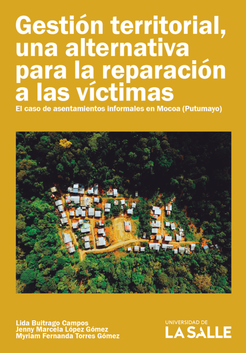 Cover image for book Gestión territorial, una alternativa para la reparación a las víctimas: El caso de asentamientos informales en Mocoa (Putumayo)