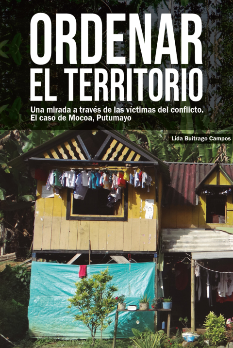 Cover image for book Ordenar el territorio: Una mirada a través de las víctimas del conflicto, el caso de Mocoa (Putumayo)