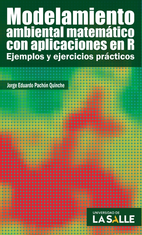 Cover image for book Modelamiento ambiental matemático con aplicaciones en R: Ejemplos y ejercicios prácticos