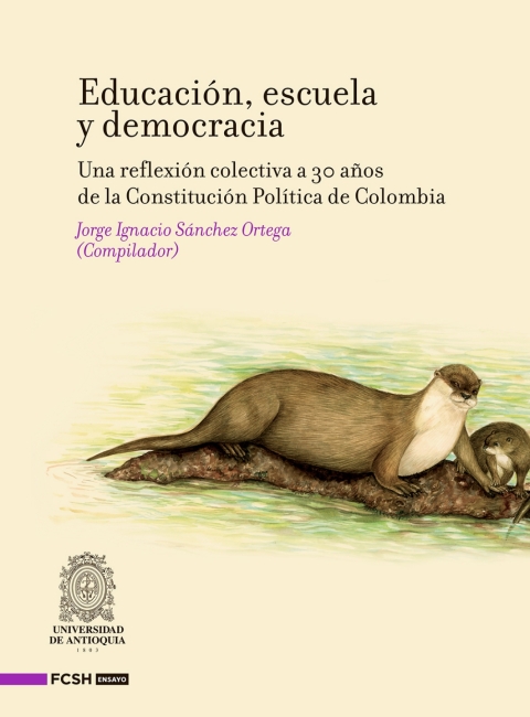 Cover image for book Educación, escuela y democracia. Una reflexión colectiva a 30 años de la Constitución Política de Colombia