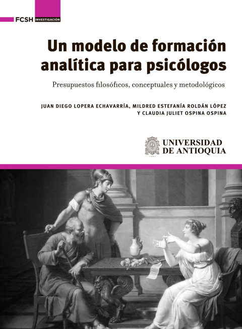 Cover image for book Un modelo de formación analítica para psicólogos. . Presupuestos filosóficos, conceptuales y metodológicos