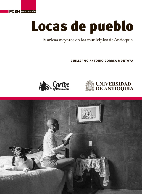 Cover image for book Locas de pueblo: maricas mayores en los municipios de Antioquia.