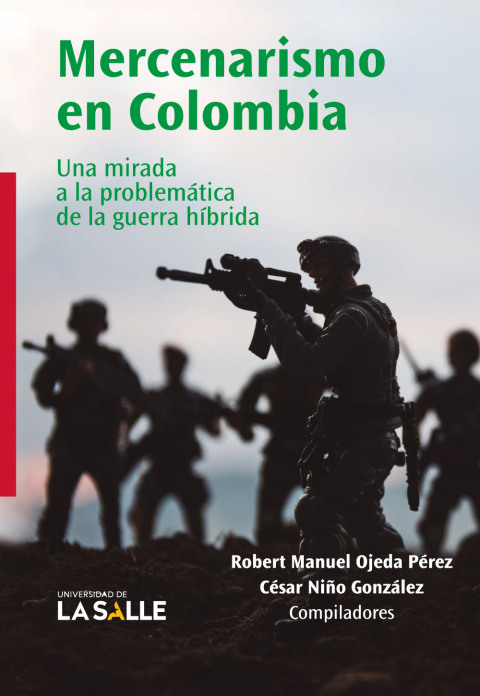 Cover image for book Mercenarismo en Colombia: Una mirada a la problemática de la guerra híbrida