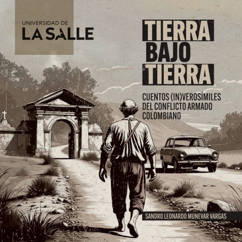 Cover image for book Tierra bajo tierra. Cuentos (in)verosímiles del conflicto armado colombiano