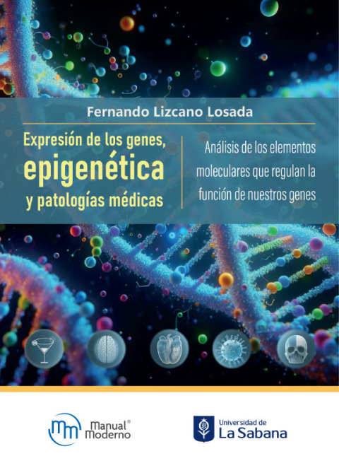 Cover image for book Expresión de los genes, epigenética y patologías médicas. Análisis de los elementos moleculares que regulan la función de nuestros genes