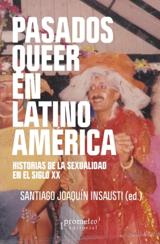 Pasados queer en Latinoamérica: Historias de la sexualidad en el siglo XX