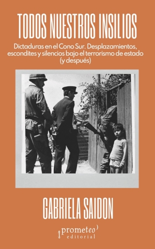 Todos nuestros insilios: Dictaduras en el Cono Sur : desplazamientos,
