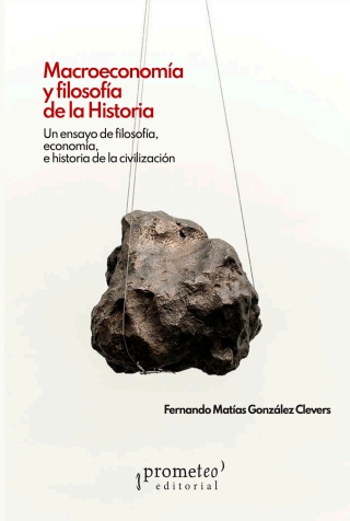 Macroeconomía y filosofía de la historia: Un ensayo de filosofía, economía, e historia de la civilización