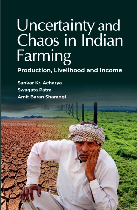 Cover image for book Uncertainty and Chaos in Indian Farming: Production,Livelihood and Income