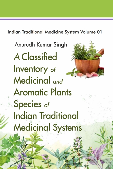 Cover image for book A Classified Inventory of Medicinal and Aromatic Plants Species of Indian Traditional Medicinal Systems