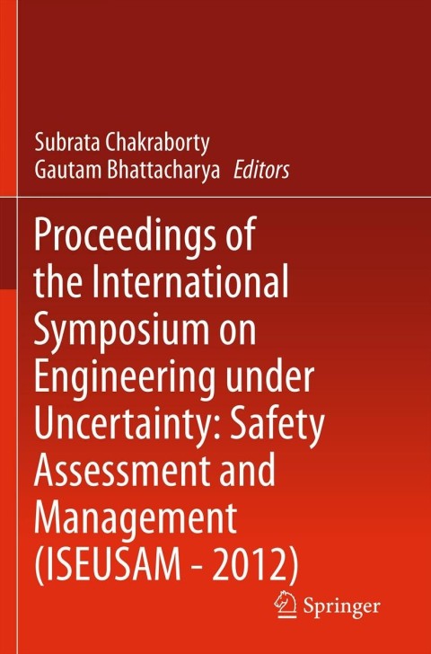 Cover image for book Proceedings of the International Symposium on Engineering under Uncertainty: Safety Assessment and Management (ISEUSAM - 2012)