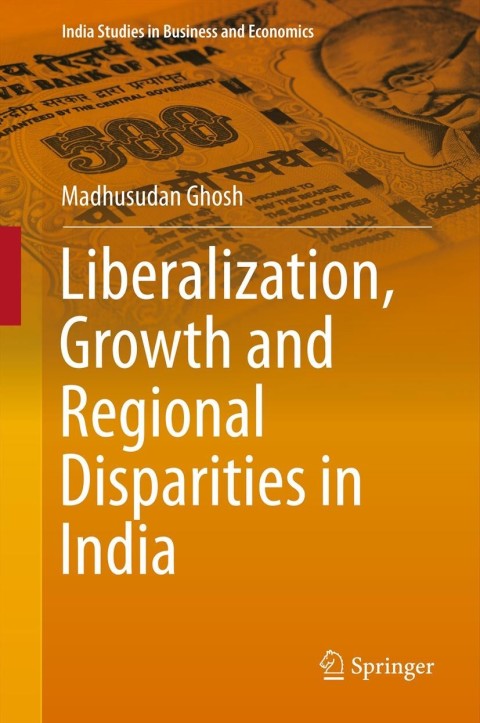 Cover image for book Liberalization, Growth and Regional Disparities in India