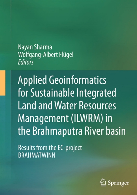 Cover image for book Applied Geoinformatics for Sustainable Integrated Land and Water Resources Management (ILWRM) in the Brahmaputra River basin