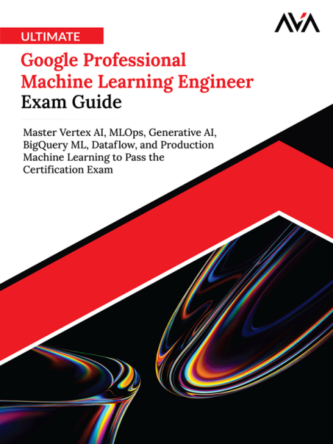 Cover image for book Ultimate Google Professional Machine Learning Engineer Exam Guide