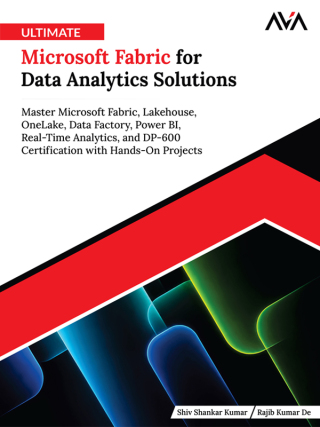 Ultimate Microsoft Fabric for Data Analytics Solutions