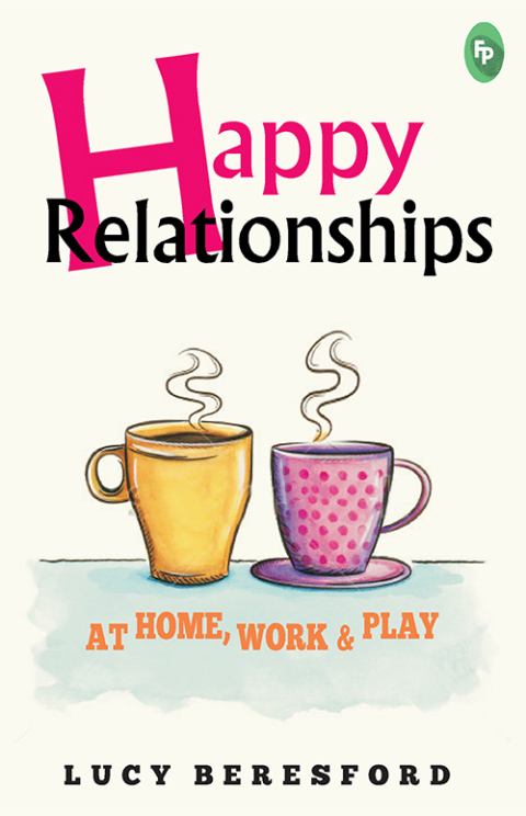 Cover image for book Happy Relationships At Home, Work & Play