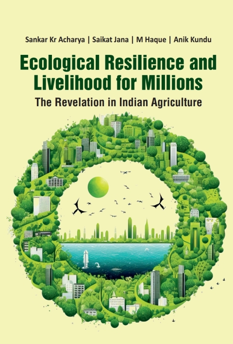 Ecological Resilience and Livelihood for Millions: The Revelation in Indian Agriculture 