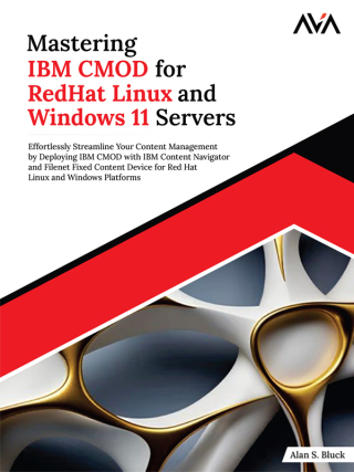 Mastering IBM CMOD for RedHat Linux and Windows 11 Servers