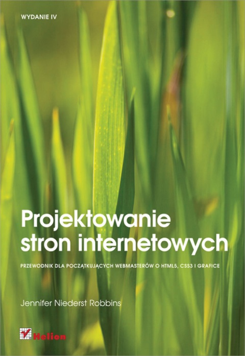 Cover image for book Projektowanie stron internetowych. Przewodnik dla pocz?tkuj?cych webmasterów po HTML5, CSS3 i grafice. Wydanie IV